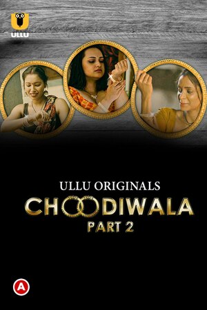 Choodiwala Part 2 Ullu Originals full movie download